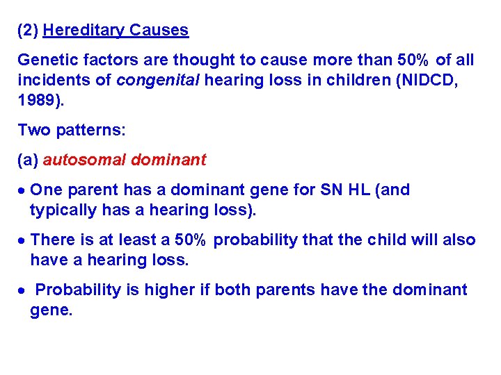 (2) Hereditary Causes Genetic factors are thought to cause more than 50% of all