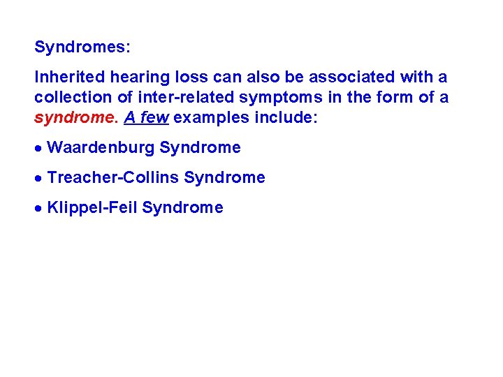 Syndromes: Inherited hearing loss can also be associated with a collection of inter-related symptoms