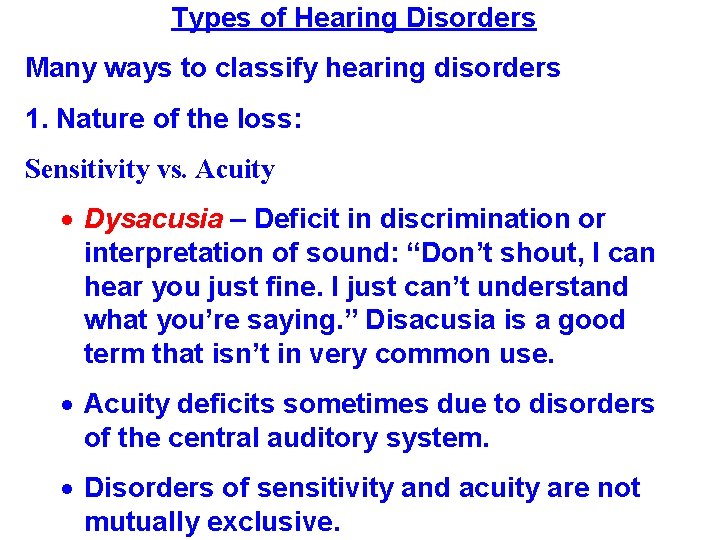 Types of Hearing Disorders Many ways to classify hearing disorders 1. Nature of the