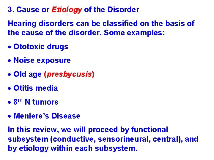3. Cause or Etiology of the Disorder Hearing disorders can be classified on the 3. Cause or Etiology of the Disorder Hearing disorders can be classified on the