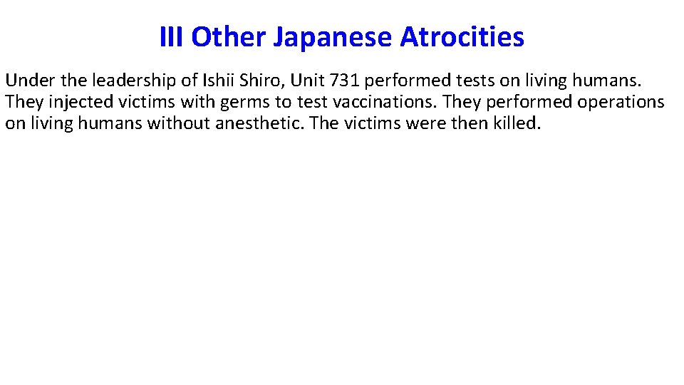 III Other Japanese Atrocities Under the leadership of Ishii Shiro, Unit 731 performed tests