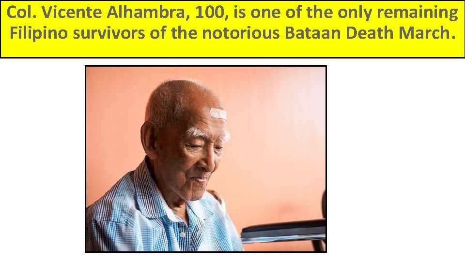 Col. Vicente Alhambra, 100, is one of the only remaining Filipino survivors of the