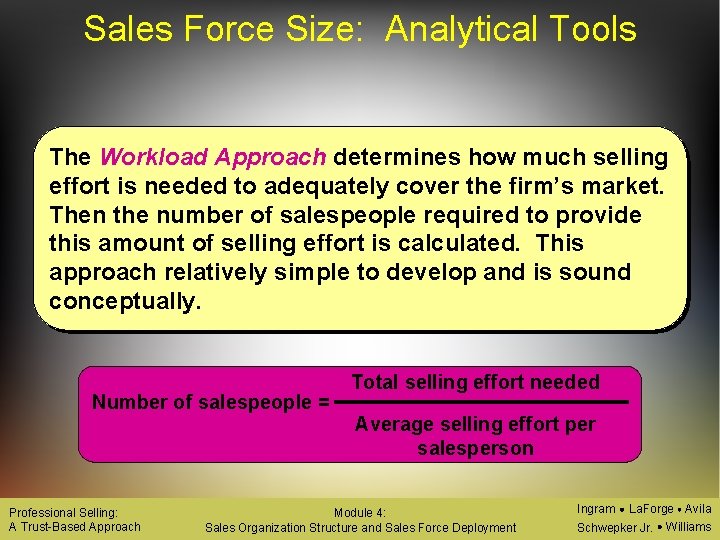 Sales Force Size: Analytical Tools The Workload Approach determines how much selling effort is