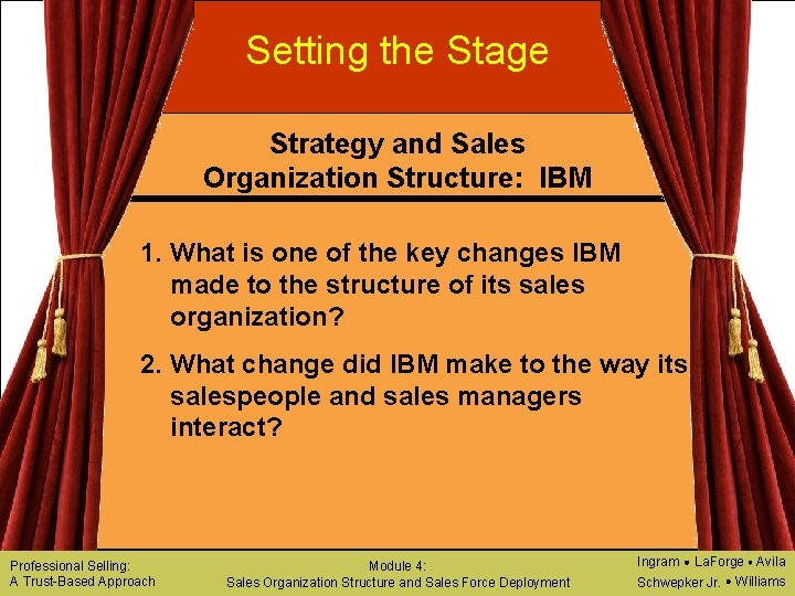 Setting the Stage Strategy and Sales Organization Structure: IBM 1. What is one of