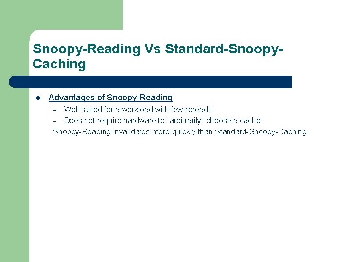 Snoopy-Reading Vs Standard-Snoopy. Caching l Advantages of Snoopy-Reading Well suited for a workload with