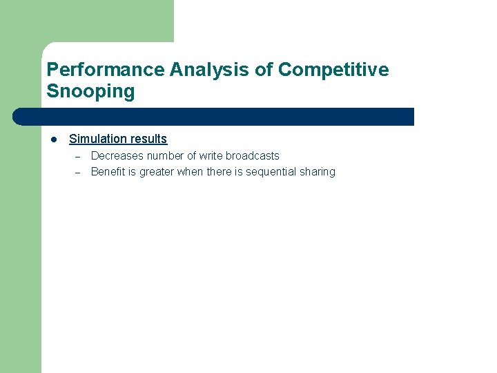 Performance Analysis of Competitive Snooping l Simulation results – – Decreases number of write