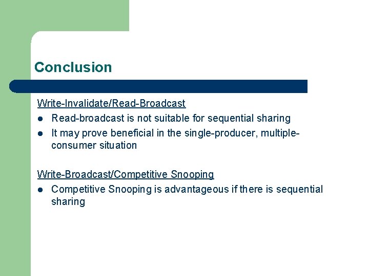 Conclusion Write-Invalidate/Read-Broadcast l Read-broadcast is not suitable for sequential sharing l It may prove