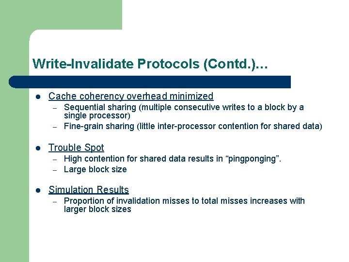 Write-Invalidate Protocols (Contd. )… l Cache coherency overhead minimized – – l Trouble Spot