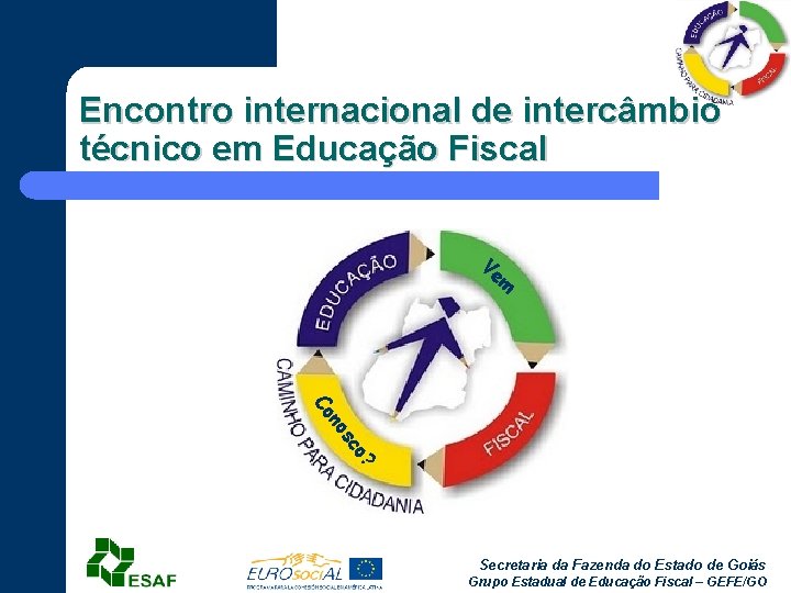 Encontro internacional de intercâmbio técnico em Educação Fiscal Ve m o? sc no Co