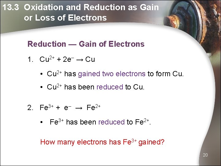13. 3 Oxidation and Reduction as Gain or Loss of Electrons Reduction — Gain