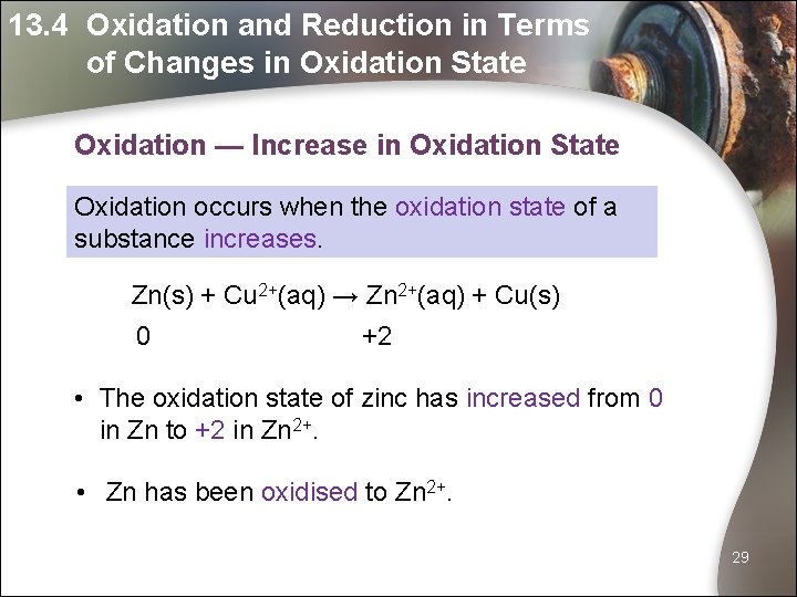 13. 4 Oxidation and Reduction in Terms of Changes in Oxidation State Oxidation —