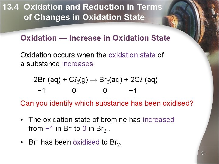 13. 4 Oxidation and Reduction in Terms of Changes in Oxidation State Oxidation —