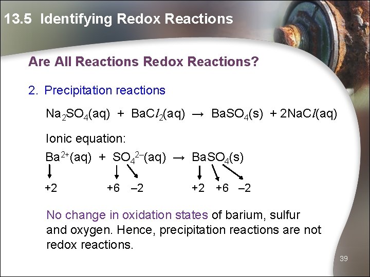 13. 5 Identifying Redox Reactions Are All Reactions Redox Reactions? 2. Precipitation reactions Na
