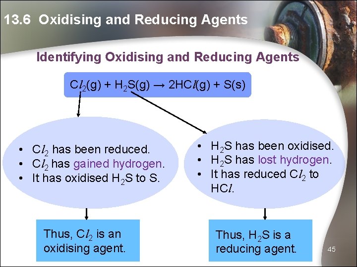 13. 6 Oxidising and Reducing Agents Identifying Oxidising and Reducing Agents Cl 2(g) +