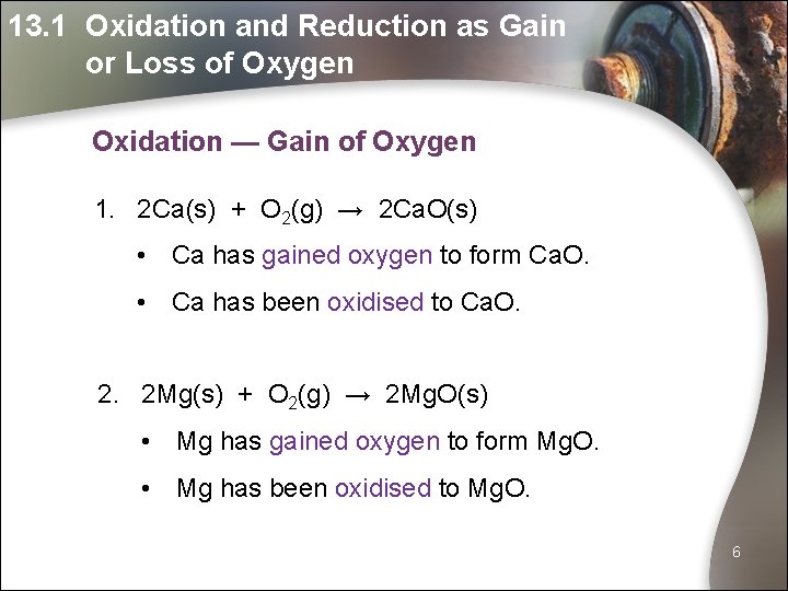 13. 1 Oxidation and Reduction as Gain or Loss of Oxygen Oxidation — Gain