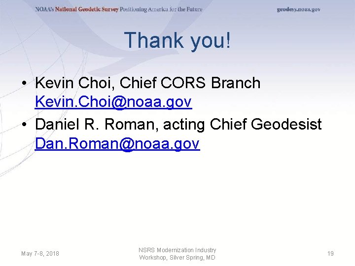 Thank you! • Kevin Choi, Chief CORS Branch Kevin. Choi@noaa. gov • Daniel R.