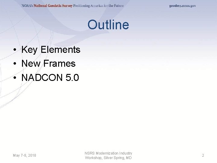 Outline • Key Elements • New Frames • NADCON 5. 0 May 7 -8,
