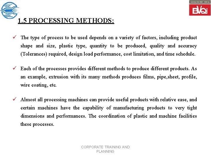 1. 5 PROCESSING METHODS: ü The type of process to be used depends on