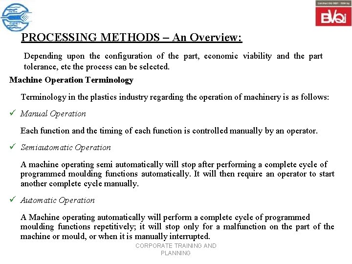 PROCESSING METHODS – An Overview: Depending upon the configuration of the part, economic viability