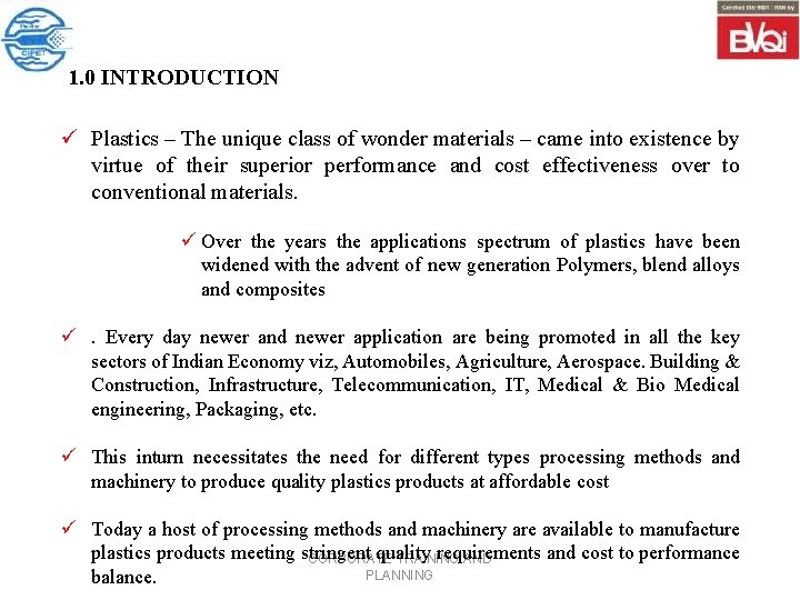 1. 0 INTRODUCTION ü Plastics – The unique class of wonder materials – came