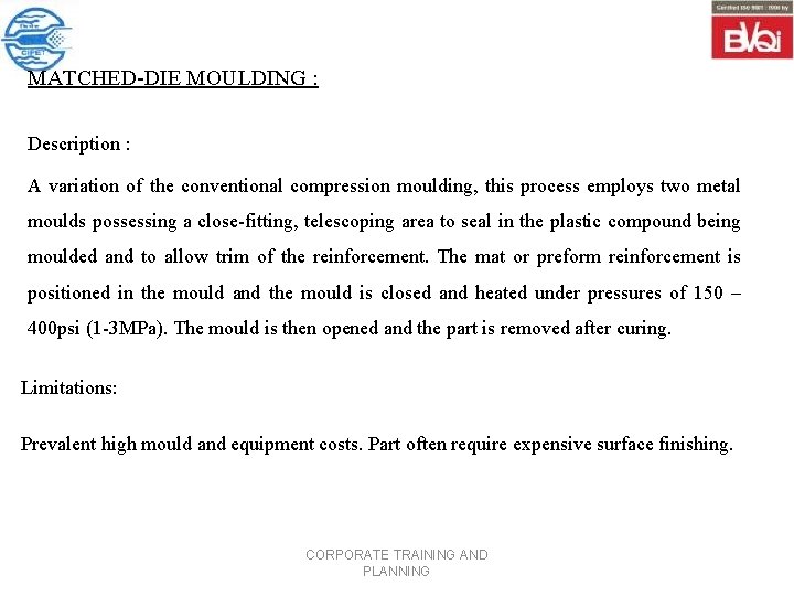 MATCHED DIE MOULDING : Description : A variation of the conventional compression moulding, this