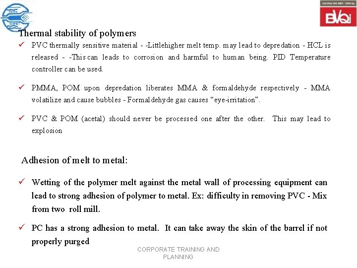Thermal stability of polymers ü PVC thermally sensitive material Little higher melt temp. may