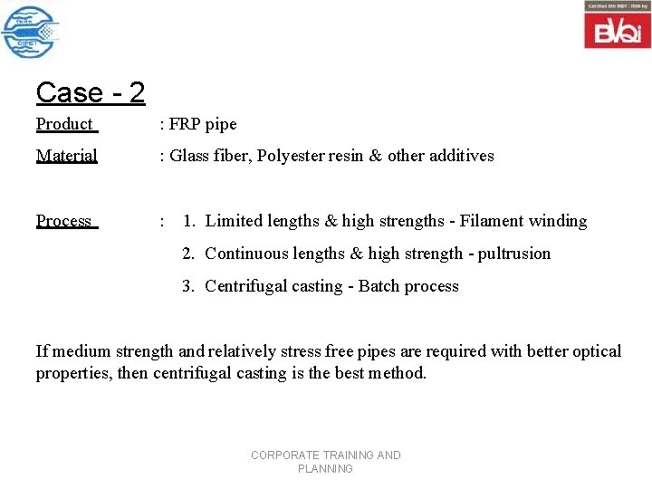 Case - 2 Product : FRP pipe Material : Glass fiber, Polyester resin &