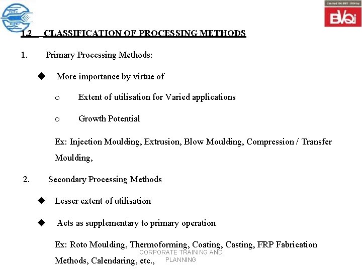 1. 2 CLASSIFICATION OF PROCESSING METHODS 1. Primary Processing Methods: u More importance by