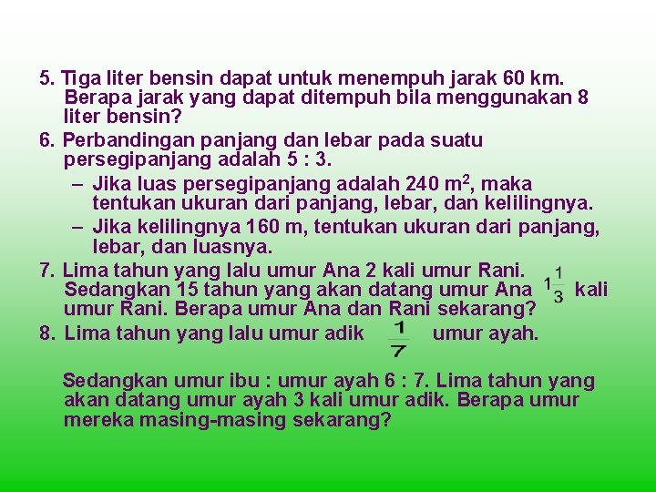 5. Tiga liter bensin dapat untuk menempuh jarak 60 km. Berapa jarak yang dapat