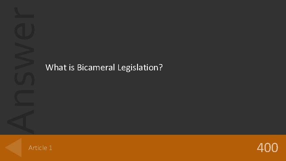 Answer What is Bicameral Legislation? Article 1 400 