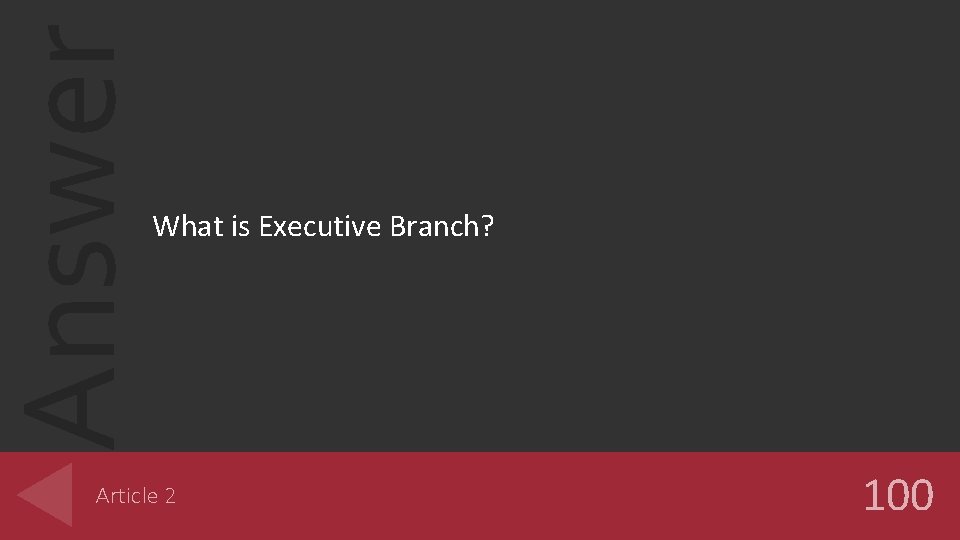 Answer What is Executive Branch? Article 2 100 