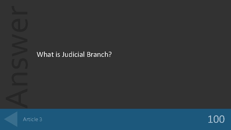 Answer What is Judicial Branch? Article 3 100 