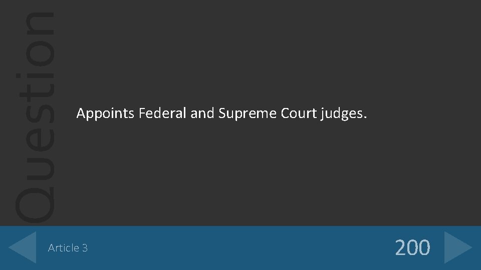 Question Appoints Federal and Supreme Court judges. Article 3 200 