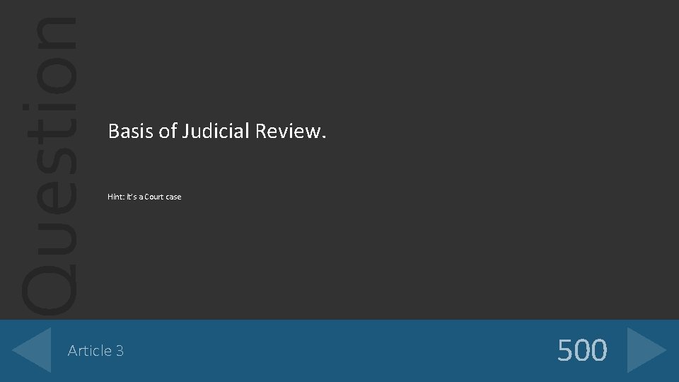 Question Basis of Judicial Review. Hint: it’s a Court case Article 3 500 