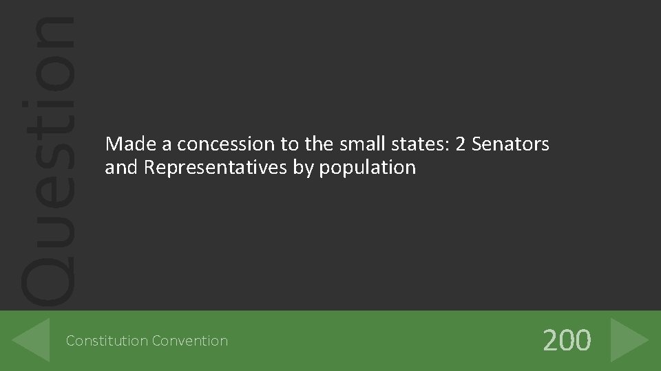 Question Made a concession to the small states: 2 Senators and Representatives by population