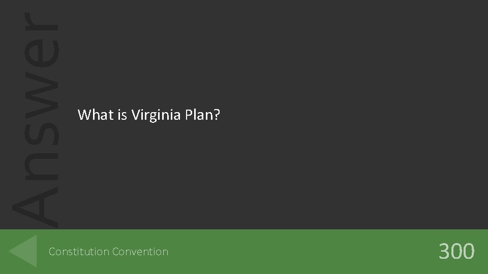 Answer What is Virginia Plan? Constitution Convention 300 