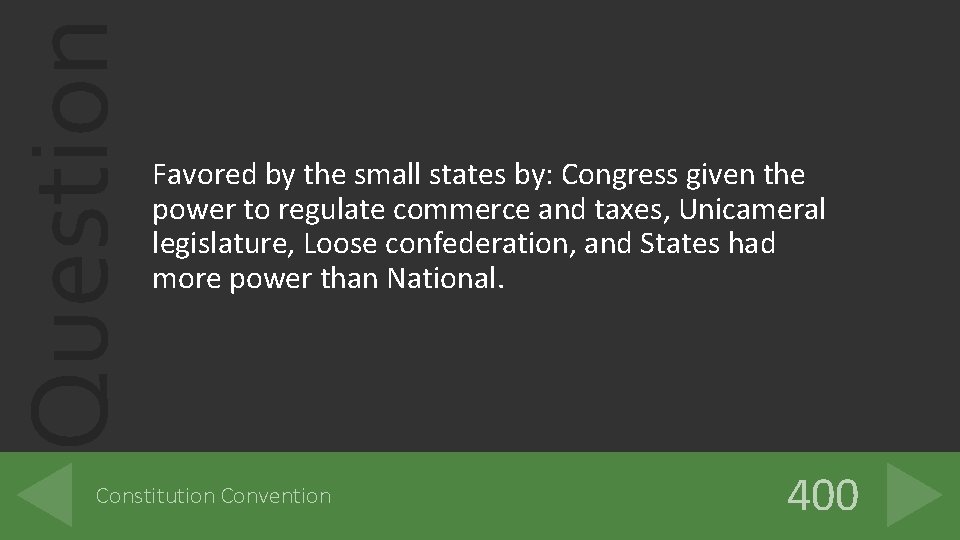 Question Favored by the small states by: Congress given the power to regulate commerce