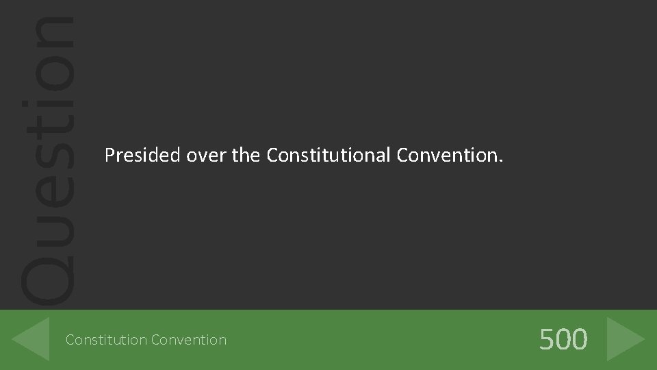 Question Presided over the Constitutional Convention. Constitution Convention 500 