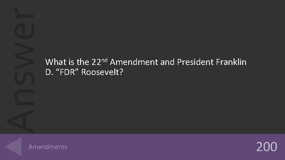 Answer What is the 22 nd Amendment and President Franklin D. “FDR” Roosevelt? Amendments