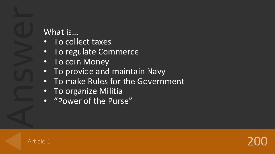 Answer What is… • To collect taxes • To regulate Commerce • To coin