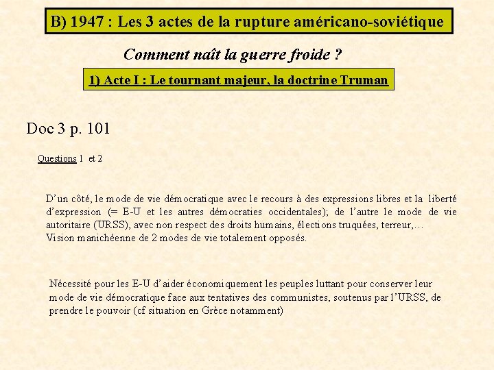 B) 1947 : Les 3 actes de la rupture américano-soviétique Comment naît la guerre