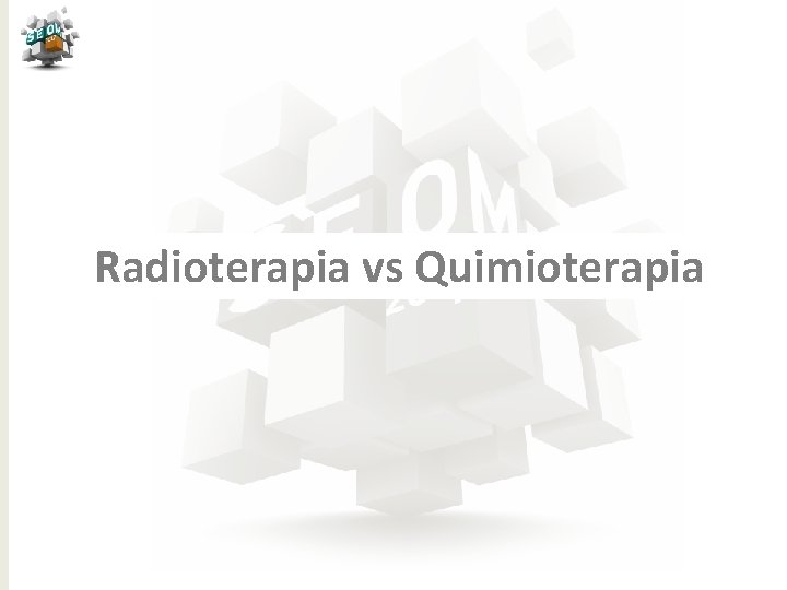 Radioterapia vs Quimioterapia 19 
