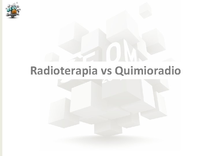 Radioterapia vs Quimioradio 33 