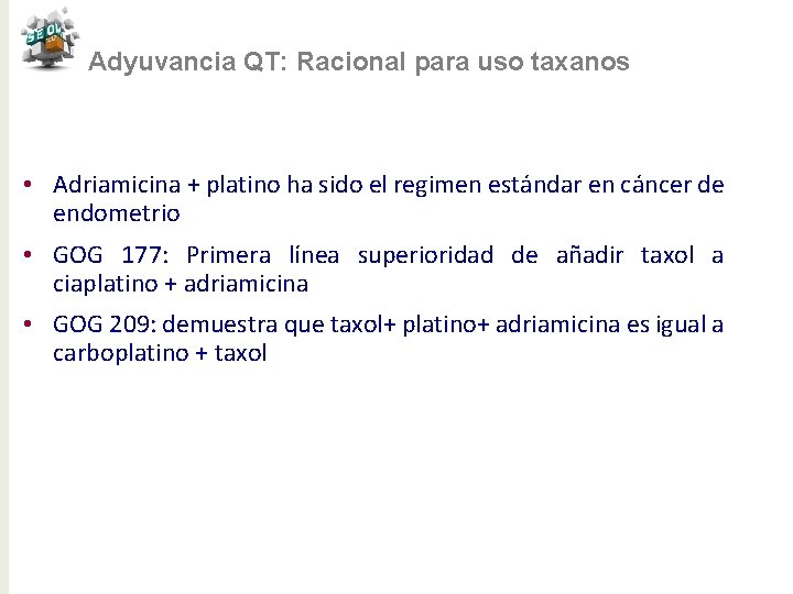 Adyuvancia QT: Racional para uso taxanos • Adriamicina + platino ha sido el regimen