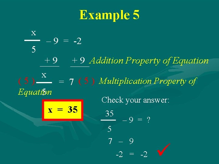 Example 5 x 5 (5) – 9 = -2 +9 x Equation 5 +