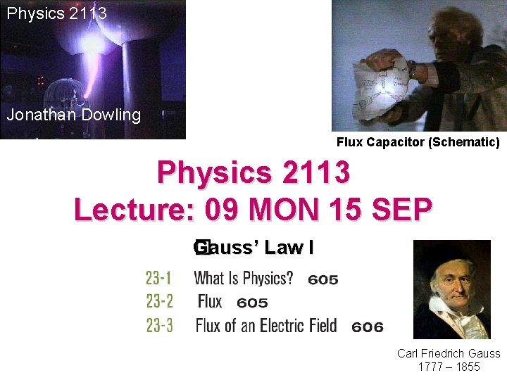 Physics 2113 Jonathan Dowling Flux Capacitor (Schematic) Physics 2113 Lecture: 09 MON 15 SEP