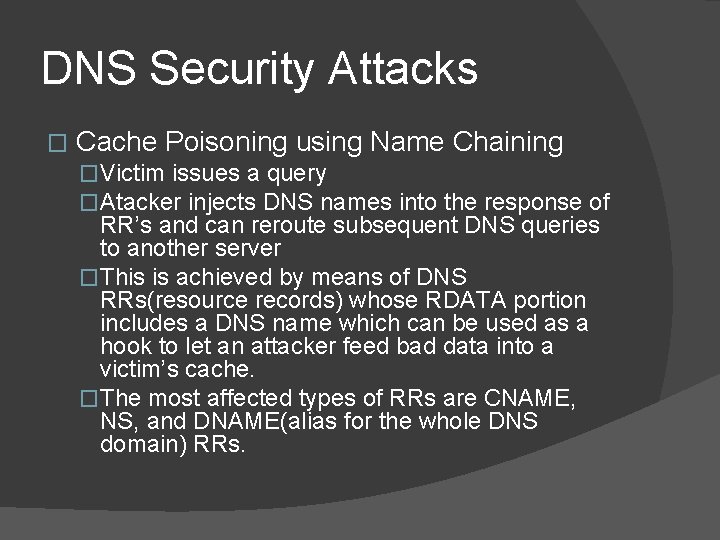 DNS Security Attacks � Cache Poisoning using Name Chaining �Victim issues a query �Atacker