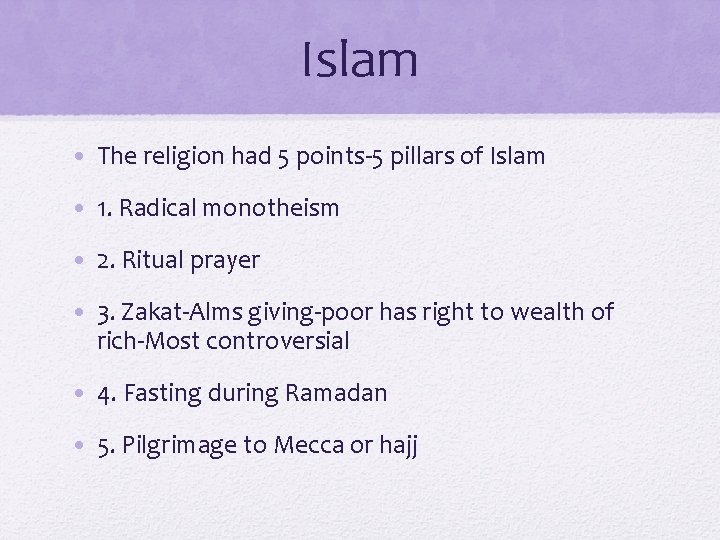 Islam • The religion had 5 points-5 pillars of Islam • 1. Radical monotheism