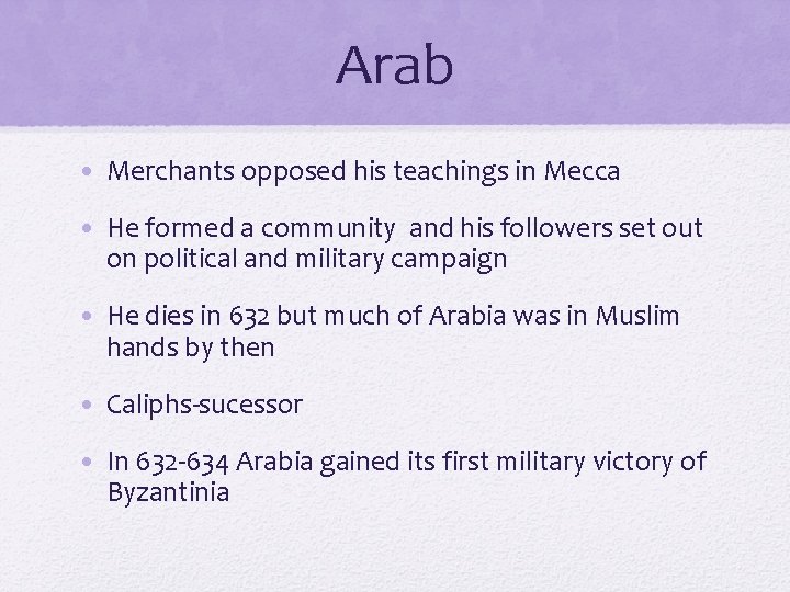 Arab • Merchants opposed his teachings in Mecca • He formed a community and