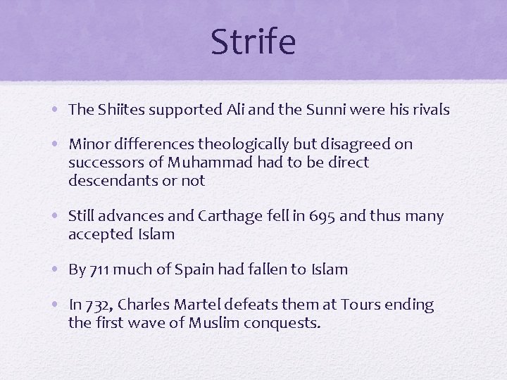 Strife • The Shiites supported Ali and the Sunni were his rivals • Minor